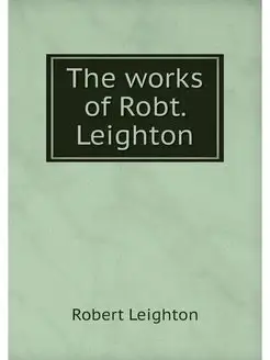 The works of Robt. Leighton