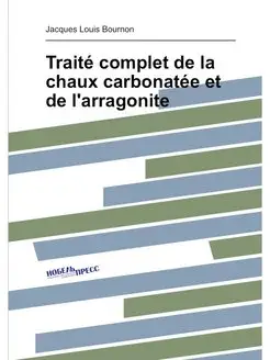 Traité complet de la chaux carbonatée et de l'arrago