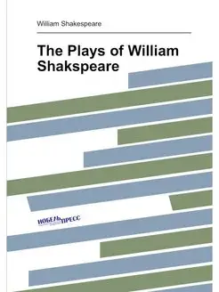 The Plays of William Shakspeare