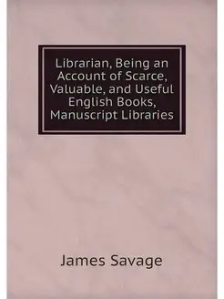 Librarian, Being an Account of Scarce