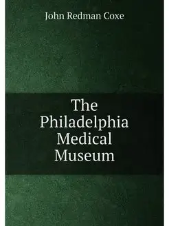 The Philadelphia Medical Museum