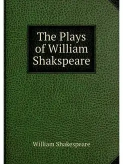 The Plays of William Shakspeare