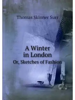 A Winter in London. Or, Sketches of F