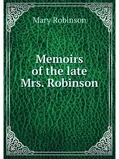 Memoirs of the late Mrs. Robinson