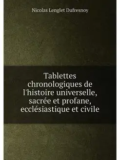 Tablettes chronologiques de l'histoire universelle