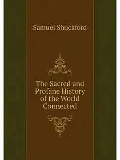 The Sacred and Profane History of the