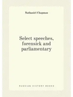 Select speeches, forensick and parliamentary