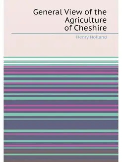 General View of the Agriculture of Cheshire