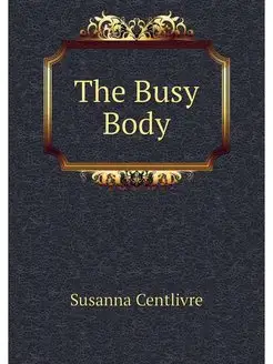 The Busy Body