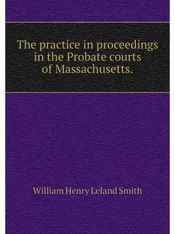 The practice in proceedings in the Pr