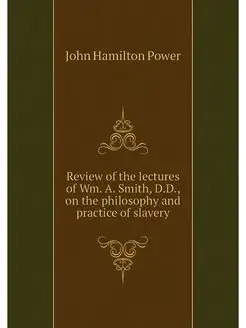 Review of the lectures of Wm. A. Smit