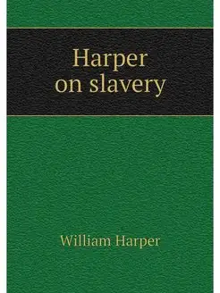 Harper on slavery