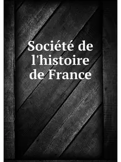 Societe de l'histoire de France