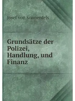 Grundsatze der Polizei, Handlung, und