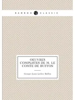 Oeuvres complètes de M. le Comte de Buffon