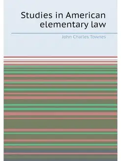 Studies in American elementary law