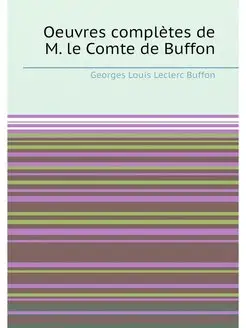 Oeuvres complètes de M. le Comte de Buffon