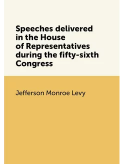 Speeches delivered in the House of Representatives d