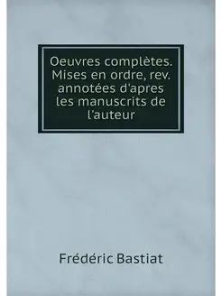 Oeuvres completes. Mises en ordre, re