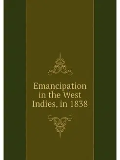 Emancipation in the West Indies, in 1838