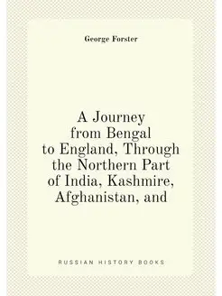 A Journey from Bengal to England, Through the Northe