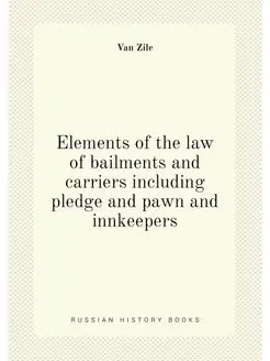 Elements of the law of bailments and