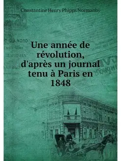 Une annee de revolution, d'apres un j