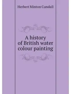 A history of British water colour pai