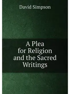 A Plea for Religion and the Sacred Writings