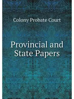 Provincial and State Papers