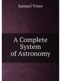 A Complete System of Astronomy