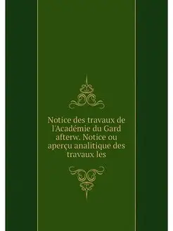 Notice des travaux de l'Academie du G