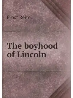 The boyhood of Lincoln