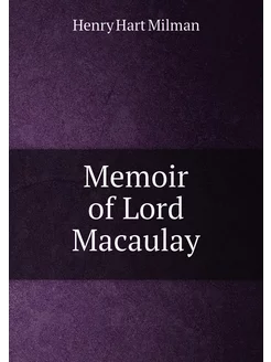 Memoir of Lord Macaulay