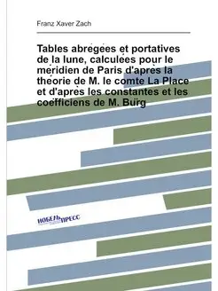 Tables abrégées et portatives de la lune, calculé