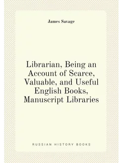 Librarian, Being an Account of Scarce, Valuable, and