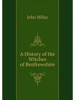 A History of the Witches of Renfrewshire