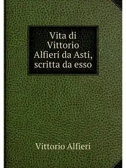 Vita di Vittorio Alfieri da Asti, scr