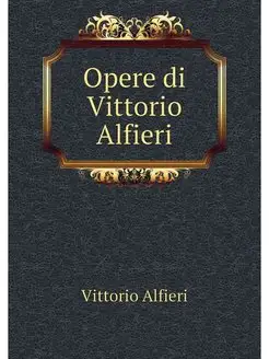 Opere di Vittorio Alfieri