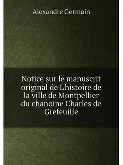 Notice sur le manuscrit original de L'histoire de la