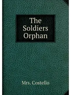 The Soldiers Orphan