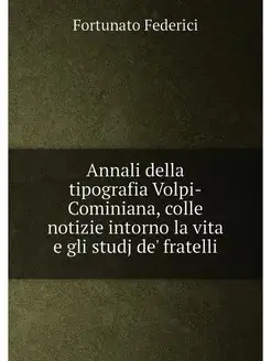 Annali della tipografia Volpi-Cominiana, colle notiz