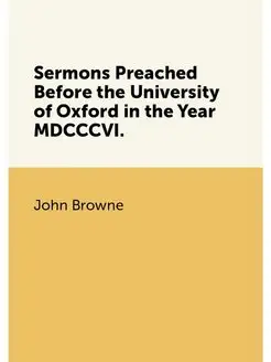 Sermons Preached Before the University of Oxford in