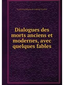 Dialogues des morts anciens et modern