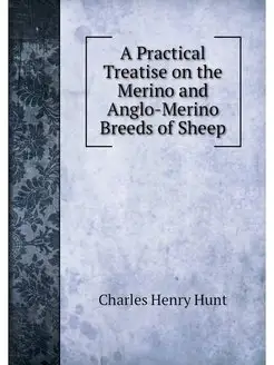 A Practical Treatise on the Merino an