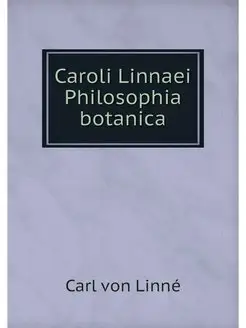 Caroli Linnaei Philosophia botanica