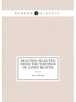 Beauties Selected from the Writings of James Beattie