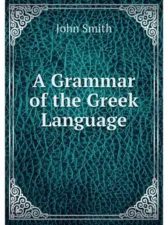 A Grammar of the Greek Language