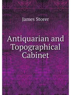 Antiquarian and Topographical Cabinet