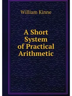 A Short System of Practical Arithmetic